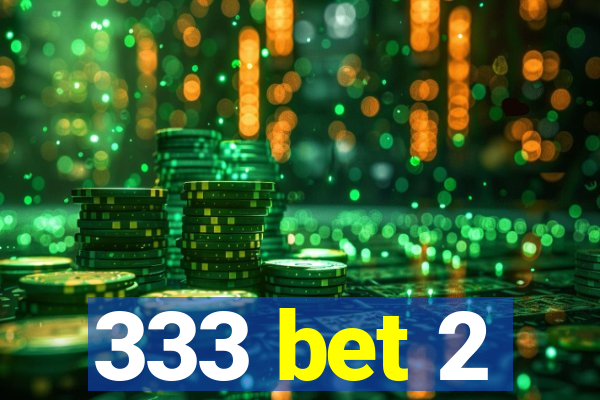 333 bet 2